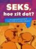 Seks, hoe zit dat?